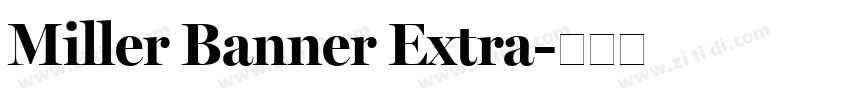 Miller Banner Extra字体转换 Miller Banner Extra字体转换
